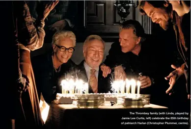  ??  ?? The Thrombey family (with Linda, played by Jamie Lee Curtis, left) celebrate the 85th birthday of patriarch Harlan (Christophe­r Plummer, centre).