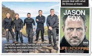  ??  ?? Jason, left, with Ollie Ollerton, Ant Middleton, Jay Morton and Mark Billingham on Channel 4’s Who Dares Wins