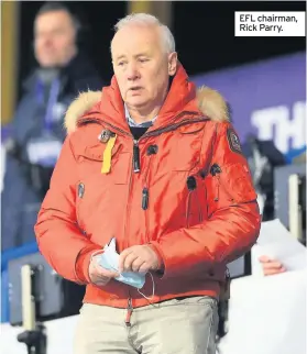  ??  ?? EFL chairman, Rick Parry.