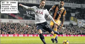  ?? Picture: REUTERS ?? SET TO STRIKE: Tottenham's Christian Eriksen is poised to fire a goal