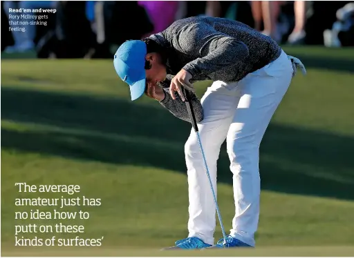  ??  ?? Read ’em and weep Rory Mcilroy gets that non-sinking feeling.