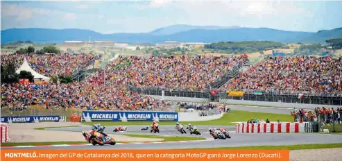  ?? JORDI COTRINA ?? MONTMELÓ. Imagen del GP de Catalunya del 2018, que en la categoría MotoGP ganó Jorge Lorenzo (Ducati).