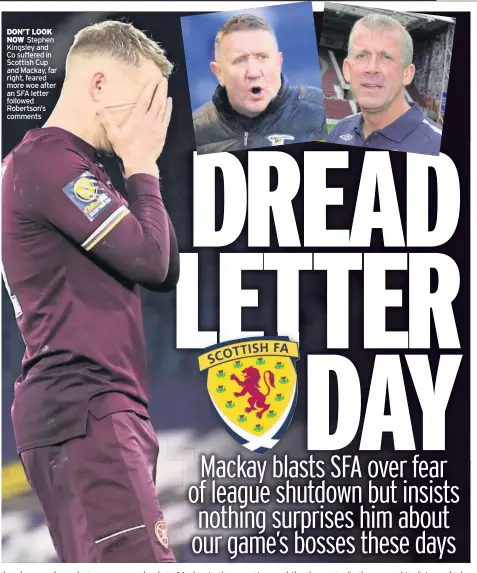  ??  ?? DON’T LOOK NOW Stephen Kingsley and Co suffered in Scottish Cup and Mackay, far right, feared more woe after an SFA letter followed Robertson’s comments