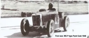  ??  ?? First race: MG P-type Point Cook 1948