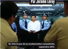  ??  ?? Bo Xilai le jour de sa condamnati­on à perpétuité, septembre 2013.