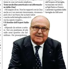  ??  ?? Ugo Gussalli Beretta classe 1937, per anni alla guida operativa dell’impero di famiglia, ha lasciato nel 2015 ai figli Pietro e Franco. L’azienda è guidata dalla famiglia da 500 anni