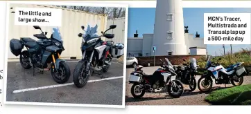  ?? ?? The little and large show…
MCN’s Tracer, Multistrad­a and Transalp lap up a 500-mile day