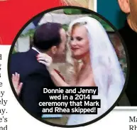  ?? ?? Donnie and Jenny wed in a 2014 ceremony that Mark and Rhea skipped!