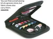  ?? ?? You can find a small sewing kit at a grocery store, but fabric stores also carry them.
AMAZON