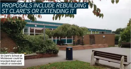  ??  ?? St Clare’s School at Mickleover could be knocked down and rebuilt or extended