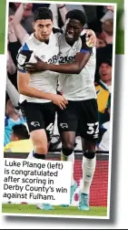  ?? ?? Luke Plange (left) is congratula­ted after scoring in Derby County’s win against Fulham.