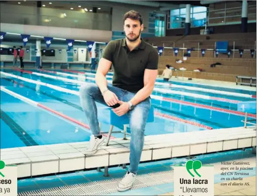  ??  ?? Víctor Gutiérrez, ayer, en la piscina del CN Terrassa en su charla con el diario AS.