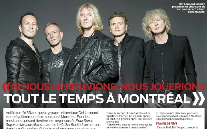  ??  ?? Def Leppard viendra proposer les chansons de son plus récent album paru en 2015.