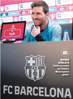  ?? FOTO: AFP ?? quiere doblete Como en todas las finales, Messi quiere ganar.