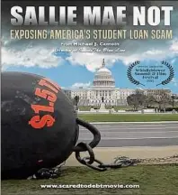  ?? Courtesy of Videos for Change ?? “Sallie Mae Not,” by Albany filmmaker Mike Camoin, premieres virtually on Monday at the Whistleblo­wer Summit and Film Festival.