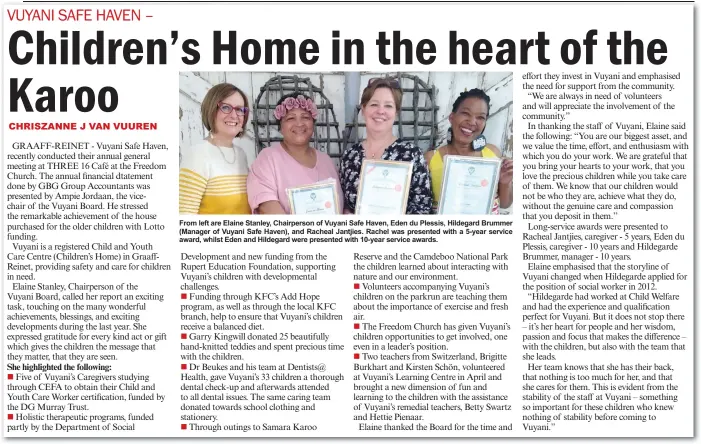  ?? ?? From left are Elaine Stanley, Chairperso­n of Vuyani Safe Haven, Eden du Plessis, Hildegard Brummer (Manager of Vuyani Safe Haven), and Racheal Jantjies. Rachel was presented with a 5-year service award, whilst Eden and Hildegard were presented with 10-year service awards.