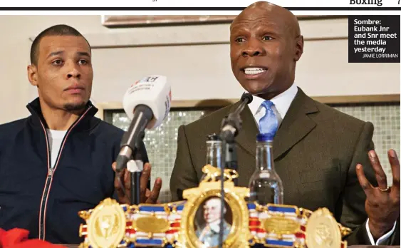  ?? JAMIE LORRIMAN ?? Sombre: Eubank Jnr and Snr meet the media yesterday