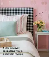 ??  ?? A little creativity goes a long way in a bedroom revamp