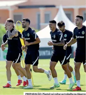  ?? ?? PREPARAÇÃO. Plantel vai voltar ao trabalho no Algarve