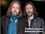  ??  ?? Brothers in arms: Robinsons return.