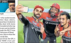  ?? BCCI ?? Virat Kohli (left) won’t be faulted for thinking himself as one of the reasons behind IPL’s latest media rights windfall.