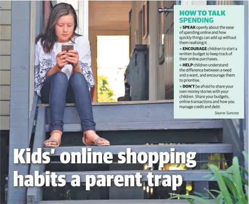  ??  ?? Parents are being urged to talk to children about budgeting and online spending. Picture: Suncorp