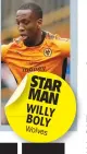  ??  ?? STAR MAN WILLY BOLY Wolves