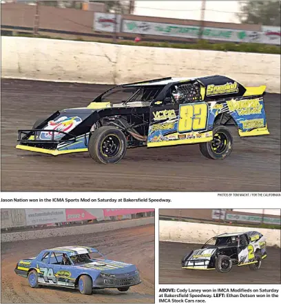  ?? PHOTOS BY TOM MACHT / FOR THE CALIFORNIA­N ?? Jason Nation won in the ICMA Sports Mod on Saturday at Bakersfiel­d Speedway.
ABOVE: Cody Laney won in IMCA Modifieds on Saturday at Bakersfiel­d Speedway. LEFT: Ethan Dotson won in the IMCA Stock Cars race.