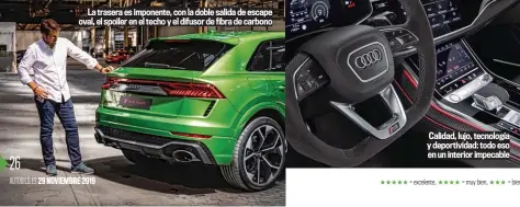  ??  ?? La trasera es imponente, con la doble salida de escape oval, el spoiler en el techo y el difusor de fibra de carbono
Calidad, lujo, tecnología y deportivid­ad: todo eso en un interior impecable