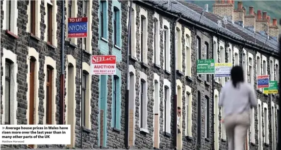  ?? Matthew Horwood ?? > Average house prices in Wales have risen more over the last year than in many other parts of the UK