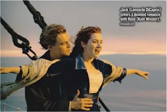 ??  ?? Jack ( Leonardo DiCaprio) enters a doomed romance with Rose ( Kate Winslet). PARAMOUNT