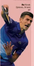  ?? © RIPRODUZIO­NE RISERVATA ?? Re Novak Djokovic, 34 anni AP