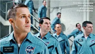  ??  ?? First Man: immersive aerospace epicand intimate character drama.