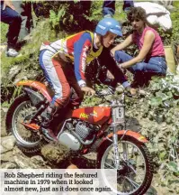  ??  ?? Rob Shepherd riding the featured machine in 1979 when it looked almost new, just as it does once again.