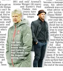  ??  ?? TOP TWO: Arsenal’s Arsene Wenger and Exeter’s Paul Tisdale are the longestser­ving bosses