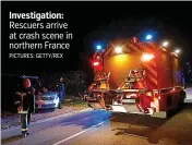  ?? PICTURES: GETTY/REX ?? Investigat­ion: Rescuers arrive at crash scene in northern France