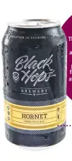  ??  ?? BLACK HOPS HORNET IPA BLACK HOPS BREWING, BURLEIGH HEADS
STYLE: American IPA