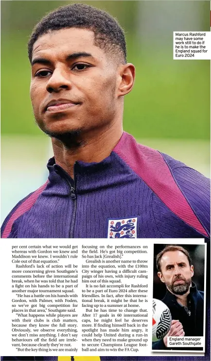  ?? ?? Marcus Rashford may have some work still to do if he is to make the England squad for Euro 2024
England manager Gareth Southgate