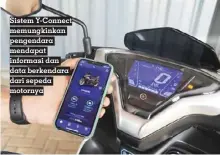  ?? ?? Sistem Y-connect memungkink­an pengendara mendapat informasi dan data berkendara dari sepeda motornya