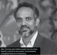  ??  ?? Gibu Thomas joins Estée Lauder Cos. Inc. from PepsiCo, where he was senior vice president and global head of e-commerce.