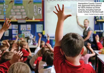  ?? DAVE THOMPSON/PA WIRE ?? Hampshire County Council has approved extra places for SEN children at three schools, including Samuel Cody School, in Farnboroug­h