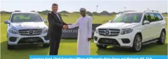  ??  ?? Lawrence Good, Chief Executive Officer of Mercedes-Benz Oman and Mubarak Hill, Club.