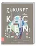  ?? ?? Holger Stromberg, „Zukunft kochen – Kreativ kochen, gesund genießen, nichts verschwend­en“, ZS Verlag, 24,99 Euro