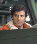  ?? JONATHAN OLLEY ?? Fighter pilot Poe (Oscar Isaac) is used to being at the controls.