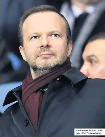  ??  ?? Manchester United chief executive Ed Woodward.