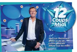  ??  ?? Jean-Luc Reichmann anime ce jeu de culture générale diffusé tous les midis