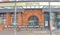  ?? David Powell ?? ● Mostyn gallery and cafe in Llandudno is open September 22