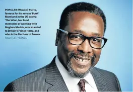  ?? Picture: GETTY IMAGES ?? POPULAR: Wendell Pierce, famous for his role as ‘Bunk’ Moreland in the US drama ‘The Wire’, has fond memories of working with Meghan Markle, now married to Britain’s Prince Harry, and who is the Duchess of Sussex.