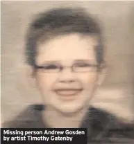  ??  ?? Missing person Andrew Gosden by artist Timothy Gatenby