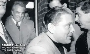  ??  ?? BROTHER John Gotti, left, with Sammy
‘The Bull’ Gravano